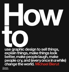 How to use graphic design to sell things, explain things, make things look better, make people laugh, make people cry, and (every once in a while) change the world Revised and expanded edition cena un informācija | Mākslas grāmatas | 220.lv