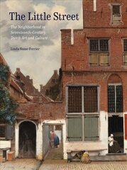 Little Street: The Neighborhood in Seventeenth-Century Dutch Art and Culture cena un informācija | Mākslas grāmatas | 220.lv