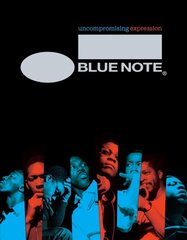 Blue Note: Uncompromising Expression: The Finest in Jazz Since 1939 цена и информация | Книги об искусстве | 220.lv