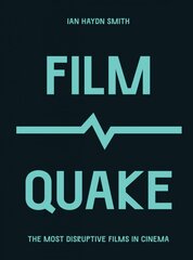 FilmQuake: The Most Disruptive Films in Cinema цена и информация | Книги об искусстве | 220.lv