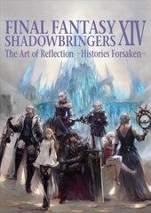 Final Fantasy Xiv: Shadowbringers Art Of Reflection - Histories Forsaken-: The Art of Reflection -Histories Forsaken cena un informācija | Mākslas grāmatas | 220.lv