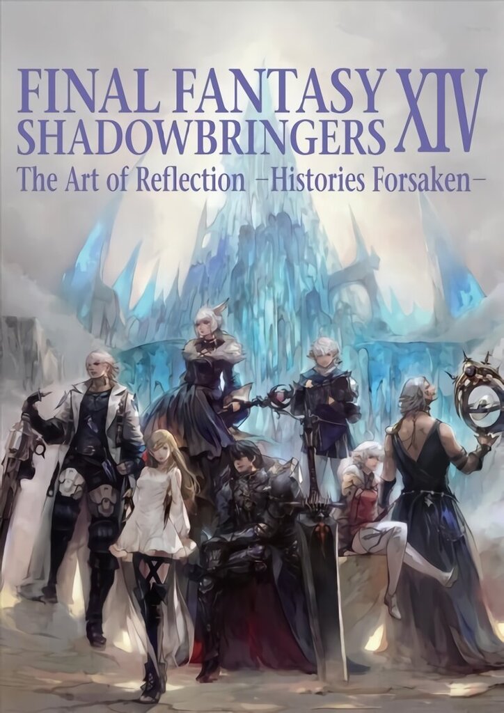Final Fantasy Xiv: Shadowbringers Art Of Reflection - Histories Forsaken-: The Art of Reflection -Histories Forsaken цена и информация | Mākslas grāmatas | 220.lv