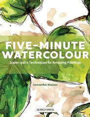 Five-Minute Watercolour: Super-Quick Techniques for Amazing Paintings цена и информация | Книги об искусстве | 220.lv