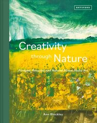 Creativity Through Nature: Foraged, Recycled and Natural Mixed-Media Art цена и информация | Книги об искусстве | 220.lv