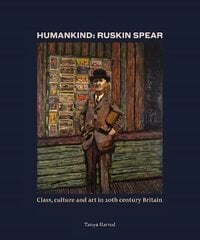 Humankind: Ruskin Spear: Class, culture and art in 20th-century Britain цена и информация | Книги об искусстве | 220.lv