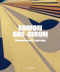Eamon Ore-Giron: Competing with Lightning цена и информация | Книги об искусстве | 220.lv