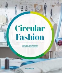 Circular Fashion: Making the Fashion Industry Sustainable cena un informācija | Mākslas grāmatas | 220.lv