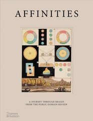 Affinities: A Journey Through Images from The Public Domain Review цена и информация | Книги об искусстве | 220.lv