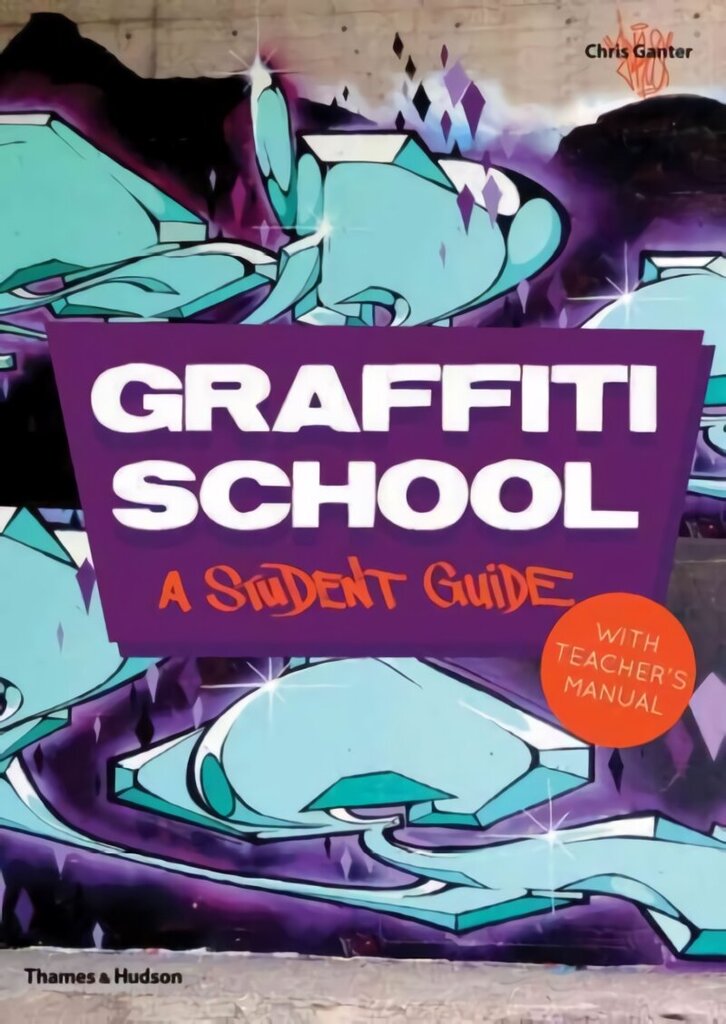 Graffiti School: A Student Guide with Teacher's Manual цена и информация | Mākslas grāmatas | 220.lv