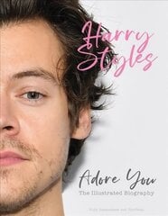 Harry Styles: Adore You: The Illustrated Biography цена и информация | Книги об искусстве | 220.lv