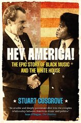 Hey America!: The Epic Story of Black Music and the White House cena un informācija | Mākslas grāmatas | 220.lv