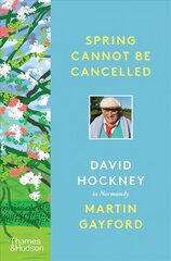 Spring Cannot be Cancelled: David Hockney in Normandy - A SUNDAY TIMES BESTSELLER цена и информация | Книги об искусстве | 220.lv