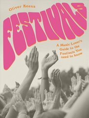 Festivals: A Music Lover's Guide to the Festivals You Need To Know cena un informācija | Mākslas grāmatas | 220.lv