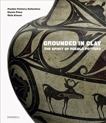 Grounded in Clay: The Spirit of Pueblo Pottery цена и информация | Книги об искусстве | 220.lv