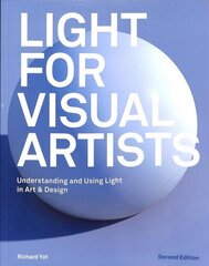 Light for Visual Artists Second Edition: Understanding and Using Light in Art & Design Second Edition cena un informācija | Mākslas grāmatas | 220.lv