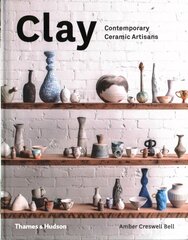 Clay: Contemporary Ceramic Artisans cena un informācija | Mākslas grāmatas | 220.lv