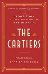 Cartiers: The Untold Story of the Family Behind the Jewelry Empire цена и информация | Книги об искусстве | 220.lv