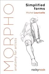Morpho: Simplified Forms: Anatomy for Artists цена и информация | Книги об искусстве | 220.lv