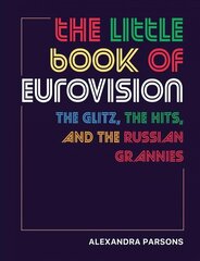 Little Book of Eurovision: The Glitz, the Hits, and the Russian Grannies cena un informācija | Mākslas grāmatas | 220.lv