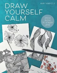 Draw Yourself Calm: Draw Slow to Stress Less cena un informācija | Mākslas grāmatas | 220.lv