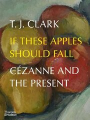 If These Apples Should Fall: Cezanne and the Present cena un informācija | Mākslas grāmatas | 220.lv