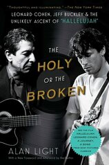 Holy or the Broken: Leonard Cohen, Jeff Buckley, and the Unlikely Ascent of Hallelujah Reissue cena un informācija | Mākslas grāmatas | 220.lv