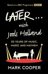 Later ... With Jools Holland: 30 Years of Music, Magic and Mayhem cena un informācija | Mākslas grāmatas | 220.lv