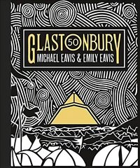 Glastonbury 50: The Official Story of Glastonbury Festival цена и информация | Книги об искусстве | 220.lv
