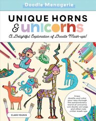 Doodle Menagerie: Unique Horns and Unicorns: Draw, doodle, and color your way through the extraordinary world of unicorns, uni-ducks, uni-pigs, and other cute critter mash-ups, Volume 2 цена и информация | Книги об искусстве | 220.lv