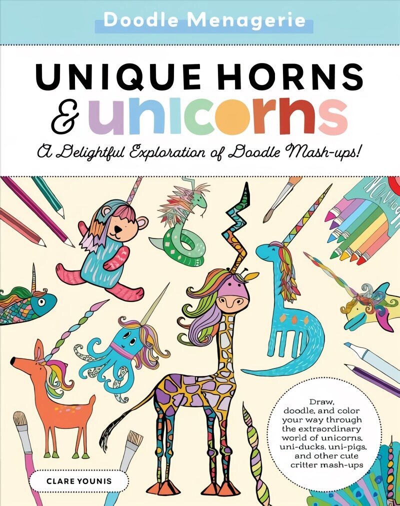 Doodle Menagerie: Unique Horns and Unicorns: Draw, doodle, and color your way through the extraordinary world of unicorns, uni-ducks, uni-pigs, and other cute critter mash-ups, Volume 2 цена и информация | Mākslas grāmatas | 220.lv