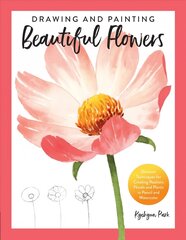 Drawing and Painting Beautiful Flowers: Discover Techniques for Creating Realistic Florals and Plants in Pencil and Watercolor cena un informācija | Mākslas grāmatas | 220.lv