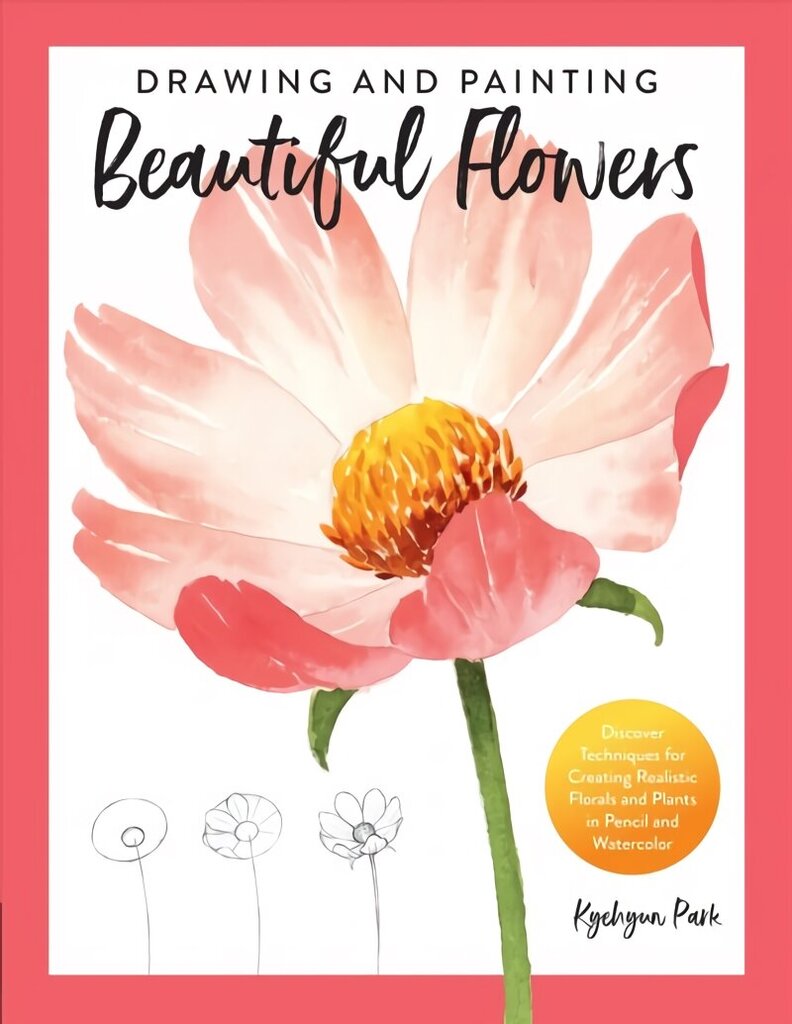 Drawing and Painting Beautiful Flowers: Discover Techniques for Creating Realistic Florals and Plants in Pencil and Watercolor цена и информация | Mākslas grāmatas | 220.lv