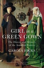 Girl in a Green Gown: The History and Mystery of the Arnolfini Portrait cena un informācija | Mākslas grāmatas | 220.lv