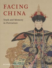 Facing China: Truth and Memory in Portraiture цена и информация | Книги об искусстве | 220.lv