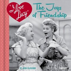 I Love Lucy: The Joys of Friendship цена и информация | Книги об искусстве | 220.lv