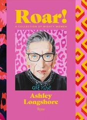 Roar!: A Collection of Mighty Women цена и информация | Книги об искусстве | 220.lv