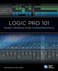 Logic Pro 101: Music Production Fundamentals цена и информация | Книги об искусстве | 220.lv
