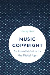 Music Copyright: An Essential Guide for the Digital Age cena un informācija | Mākslas grāmatas | 220.lv