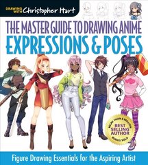 Master Guide to Drawing Anime: Expressions & Poses: Figure Drawing Essentials for the Aspiring Artist цена и информация | Книги об искусстве | 220.lv