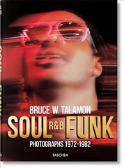 Bruce W. Talamon. Soul. R&B. Funk. Photographs 1972-1982 Multilingual edition цена и информация | Книги об искусстве | 220.lv