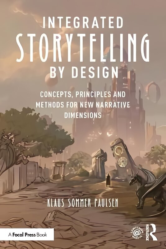 Integrated Storytelling by Design: Concepts, Principles and Methods for New Narrative Dimensions cena un informācija | Mākslas grāmatas | 220.lv
