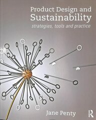 Product Design and Sustainability: Strategies, Tools and Practice цена и информация | Книги об искусстве | 220.lv