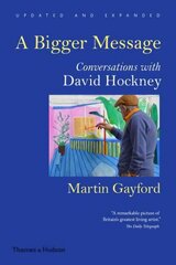 Bigger Message: Conversations with David Hockney Revised ed. цена и информация | Книги об искусстве | 220.lv