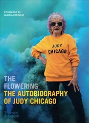 Flowering: The Autobiography of Judy Chicago: The Autobiography of Judy Chicago цена и информация | Книги об искусстве | 220.lv