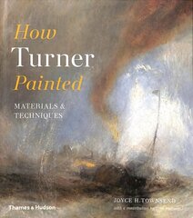 How Turner Painted: Materials & Techniques цена и информация | Книги об искусстве | 220.lv
