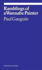 Paul Gauguin: Ramblings of a Wannabe Painter cena un informācija | Mākslas grāmatas | 220.lv