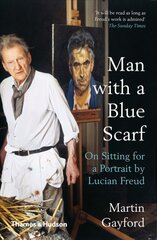 Man with a Blue Scarf: On Sitting for a Portrait by Lucian Freud цена и информация | Книги об искусстве | 220.lv