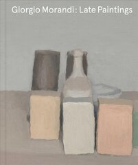 Giorgio Morandi: Late Paintings цена и информация | Книги об искусстве | 220.lv