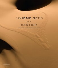 Sixieme Sens par Cartier: High Jewelry and Precious Objects cena un informācija | Mākslas grāmatas | 220.lv