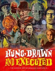 Hung, Drawn And Executed: The Horror Art of Graham Humphreys cena un informācija | Mākslas grāmatas | 220.lv